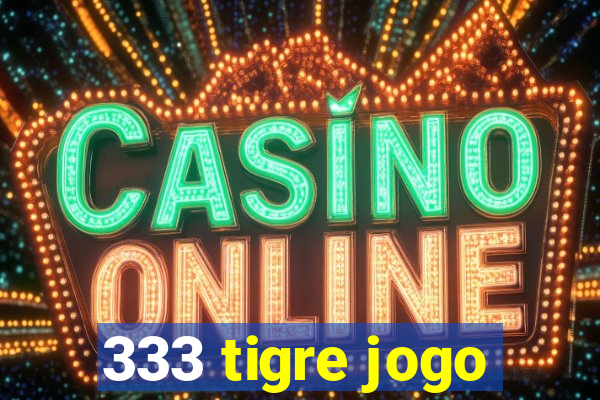 333 tigre jogo